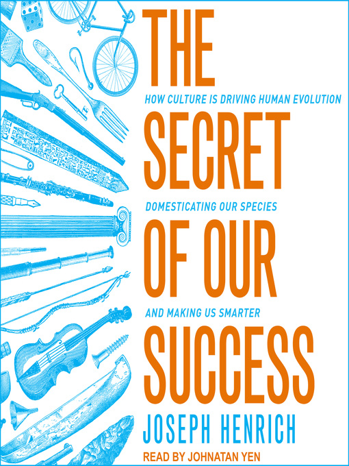 Title details for The Secret of Our Success by Joseph Henrich - Available